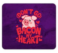 Don't Go Bacon my Heart Funny Pig Pork Lover Mouse Mat Pad 24cm x 19cm