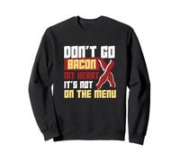 Don't Go Bacon My Heart It's Not On The Menu Dietary Workers Sweatshirt