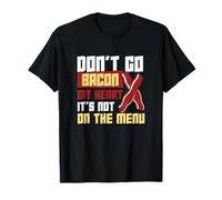 Don't Go Bacon My Heart It's Not On The Menu Dietary Workers T-Shirt