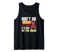 Don't Go Bacon My Heart It's Not On The Menu Dietary Workers Tank Top