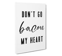 Don'T Go Bacon My Heart Typography Canvas Print for Living Room Bedroom Home Office Décor, Wall Art Picture Ready to Hang, 30 x 20 Inch (76 x 50 cm)