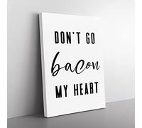 Don'T Go Bacon My Heart Typography Quote Canvas Wall Art Print Ready to Hang, Framed Picture for Living Room Bedroom Home Office Décor, 76x50 cm (30x20 Inch)