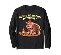 Don't Go Bacon My Turkey Thanksgiving Fall Autumn Season Long Sleeve T-Shirt