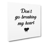 Don't Go Breaking My Heart Modern Typography Quote Canvas Print | Gallery Wrapped 30mm Frame Wall Art | 14x14 inches | Ready to Hang | Modern Typography Picture | Living Room Bedroom Lounge Office