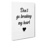 Don'T Go Breaking My Heart Typography Canvas Print | Gallery Wrapped 30mm Frame Wall Art | 30x20 inches | Ready to Hang | Modern Typography Picture | Living Room Bedroom Lounge Office