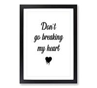 Don'T Go Breaking My Heart Typography Framed Print | A2 Black Framed Wall Art | Ready to Hang | Modern Positive Affirmations Picture | Living Room Bedroom Lounge Office