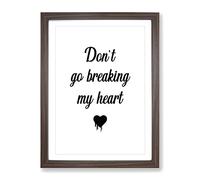 Don'T Go Breaking My Heart Typography Quote Framed Print | A4 Walnut Framed Wall Art | Ready to Hang | Modern Positive Affirmations Picture | Living Room Bedroom Lounge Office