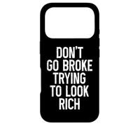 Don't Go Broke Trying To Look Rich - Case for iPhone 17 Pro