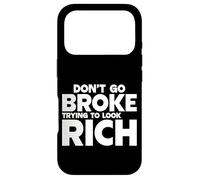 Don't Go Broke Trying To Look Rich Case for iPhone 17 Pro