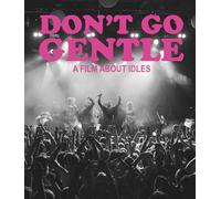 Don't Go Gentle: A Film About Idles [Blu-ray]
