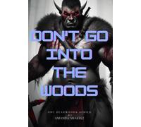 Don't Go Into The Woods: Orc Deadwoods Series: 1 (Deadwoods Orc Series)