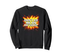 Don't Go Me On The Ghost (Funny German Genglish Saying) Sweatshirt