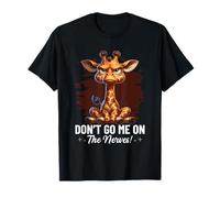 Don't Go Me On The Nerves Giraffe Funny Saying Statement T-Shirt