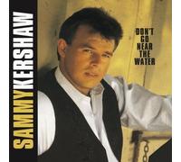 Don't Go Near The Water by Sammy Kershaw (1991) Audio CD