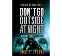 Don't Go Outside At Night: Living Among Dogmen: The Final Year (The Sycamore Run Estate Series)