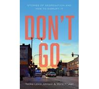 Don't Go : Stories of Segregation and How to Disrupt It