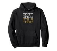 Don't grow Up it's a trap! Fun design Pullover Hoodie