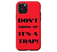 Don't Grow Up It's A Trap Funny Forever Childlike Dream Case for iPhone 11 Pro