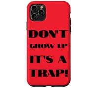 Don't Grow Up It's A Trap Funny Forever Childlike Dream Case for iPhone 11 Pro Max