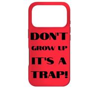 Don't Grow Up It's A Trap Funny Forever Childlike Dream Case for iPhone 17 Pro