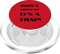 Don't Grow Up It's A Trap Funny Forever Childlike Dream PopSockets PopGrip for MagSafe