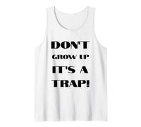 Don't Grow Up It's A Trap Funny Forever Childlike Dream Tank Top
