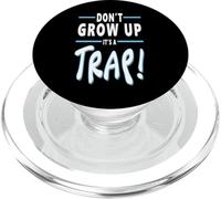 Don't Grow Up It's a Trap Funny Relatable Adult Meme Humor PopSockets PopGrip for MagSafe