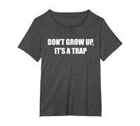 Don't Grow Up, It's A Trap T-Shirt, Women's Plus, Dark Heather Grey, 3X