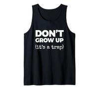 Don't Grow UP (It's a Trap) Tank Top