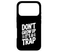Don't Grow Up It's a Trap Witty Humor Case for iPhone 17 Pro