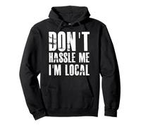 Don't Hassle Me I'm Local Pullover Hoodie