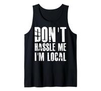 Don't Hassle Me I'm Local Tank Top