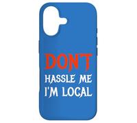 Don't Hassle Me I'm Local Wording Statement Saying Case for iPhone 17