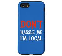 Don't Hassle Me I'm Local Wording Statement Saying Case for iPhone SE (2020) / 7/8