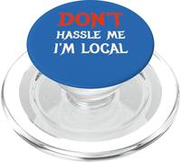 Don't Hassle Me I'm Local Wording Statement Saying PopSockets PopGrip for MagSafe
