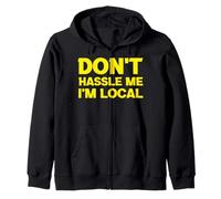 Don't Hassle Me I'm Local Zip Hoodie