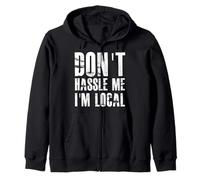 Don't Hassle Me I'm Local Zip Hoodie