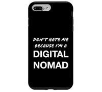 Don't Hate Me Because I'm a Digital Nomad - Funny Case for iPhone 7 Plus/8 Plus