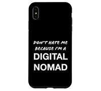 Don't Hate Me Because I'm a Digital Nomad - Funny Case for iPhone XS Max