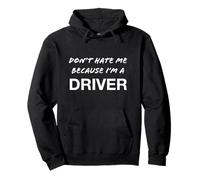 Don't Hate Me Because I'm a Driver - Funny Pullover Hoodie