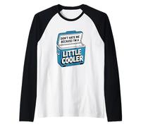 Don't Hate Me Because I'm a Little Cooler Raglan Baseball Tee