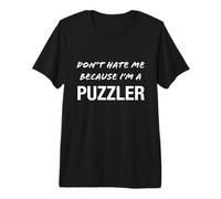 Don't Hate Me Because I'm a Puzzler - Funny Premium T-Shirt