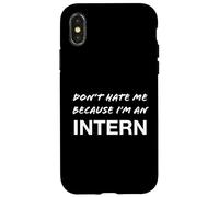 Don't Hate Me Because I'm an Intern - Funny Case for iPhone X/XS