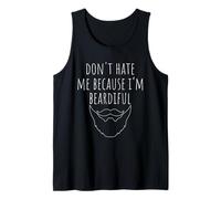 Don't Hate ME Because I'm Beardiful Beard Humor Tank Top