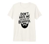 Don't Hate Me Because I'm Beardiful Funny Beard Premium T-Shirt