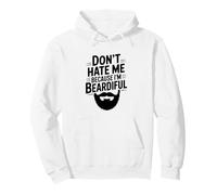 Don't Hate Me Because I'm Beardiful Funny Beard Pullover Hoodie