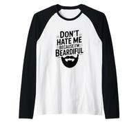 Don't Hate Me Because I'm Beardiful Funny Beard Raglan Baseball Tee