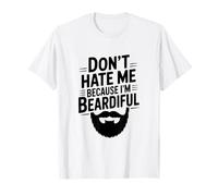 Don't Hate Me Because I'm Beardiful Funny Beard T-Shirt