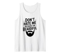 Don't Hate Me Because I'm Beardiful Funny Beard Tank Top