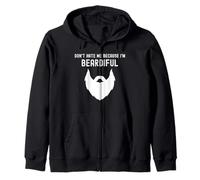 Don't Hate Me Because I'm Beardiful - Funny Bearded Man Zip Hoodie